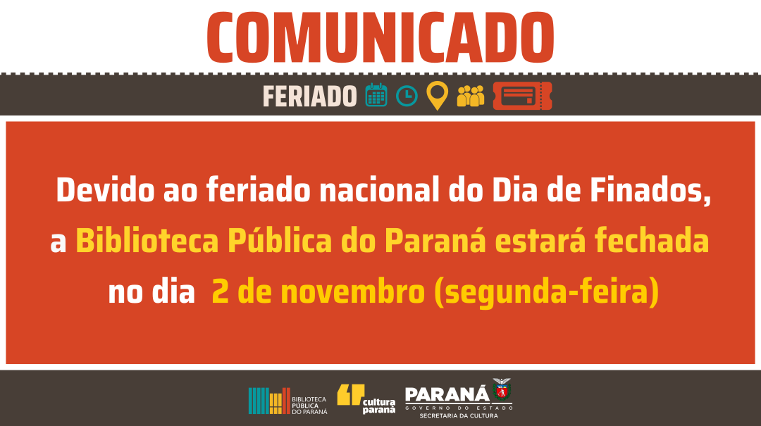 Devido ao feriado nacional do Dia de Finados, a Biblioteca Pública do Paraná estará fechada no dia 2 de novembro (segunda-feira)